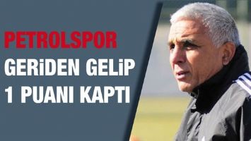 PETROLSPOR GERİDEN GELİP 1 PUANI KAPTI