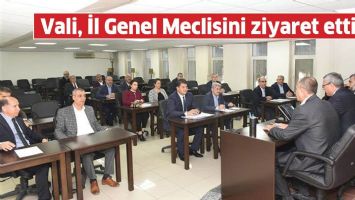 VALİ, İL GENEL MECLİSİNİ ZİYARET ETTİ