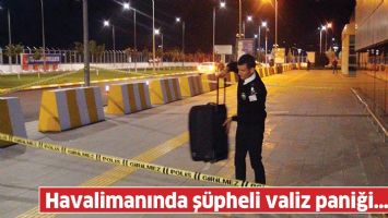 HAVALİMANINDA Ş&Uuml;PHELİ VALİZ PANİĞİ&hellip;