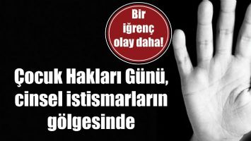 &Ccedil;OCUK HAKLARI G&Uuml;N&Uuml;, CİNSEL İSTİSMARLARIN G&Ouml;LGESİNDE