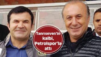 TANRISEVEN&rsquo;İN KALBİ, PETROLSPOR&rsquo;LA ATTI
