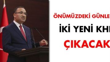 Bozdağ: &Ouml;n&uuml;m&uuml;zdeki g&uuml;nlerde KHK &ccedil;ıkacak