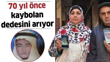 70 YIL &Ouml;NCE KAYBOLAN DEDESİNİ ARIYOR