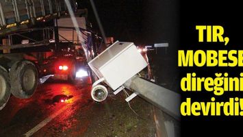 TIR, MOBESE DİREĞİNİ DEVİRDİ