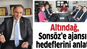 ALTINDAĞ, SONS&Ouml;Z&rsquo;E AJANSIN HEDEFLERİNİ ANLATTI