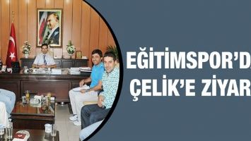 EĞİTİMSPOR&rsquo;DAN &Ccedil;ELİK&rsquo;E ZİYARET