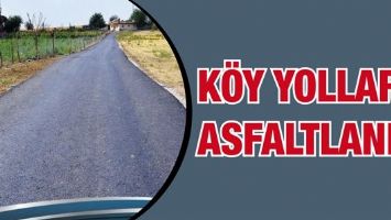 K&Ouml;Y YOLLARI ASFALTLANDı