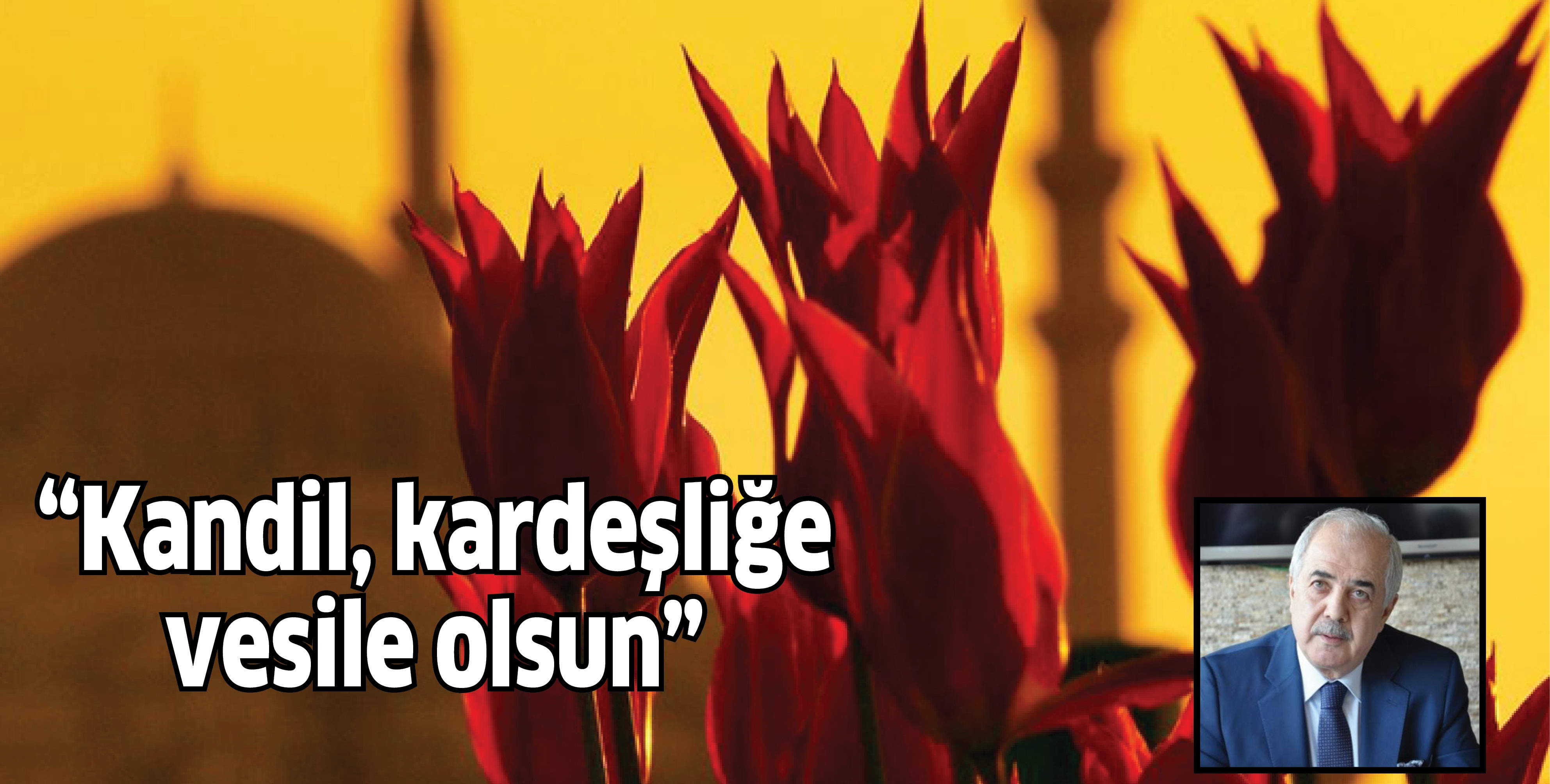 &ldquo;Kandil, kardeşliğe vesile olsun&rdquo;