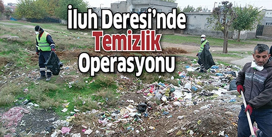 İluh&rsquo;ta Temizlik Operasyonu