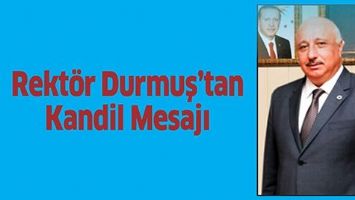 Rekt&ouml;r Aydın Durmuş&rsquo;un Mevlid Kandili Mesajı