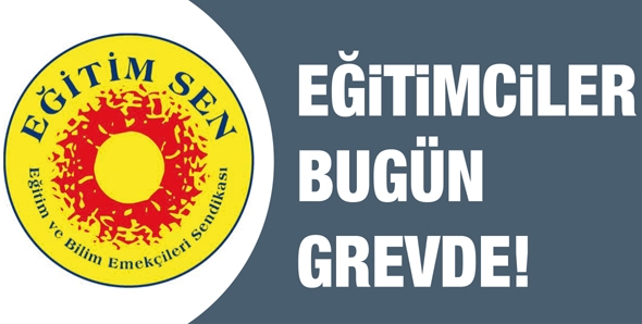 EĞİTİMCİLER BUG&Uuml;N GREVDE!