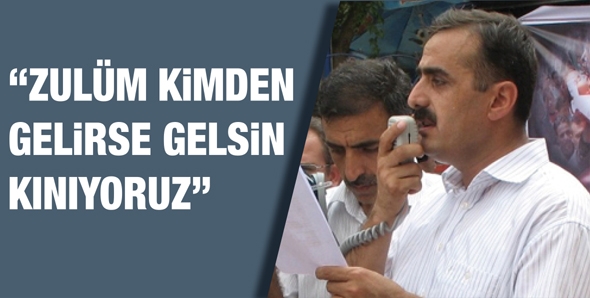 ŞAT &ldquo;ZUL&Uuml;M KİMDEN GELİRSE GELSİN KINIYORUZ&rdquo;