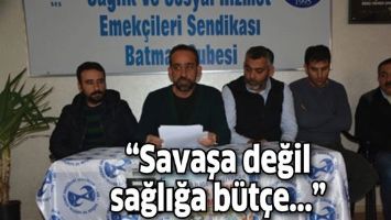 &ldquo;Savaşa değil sağlığa b&uuml;t&ccedil;e...&rdquo;
