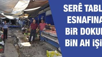 SER&Ecirc; TABLA ESNAFINA BİR DOKUN BİN AH İŞİT