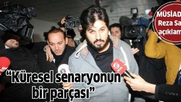 M&Uuml;SİAD&rsquo;dan Reza Sarraf a&ccedil;ıklaması; &ldquo;K&uuml;resel senaryonun bir par&ccedil;ası&rdquo;