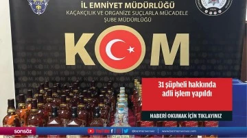 31 ş&uuml;pheli hakkında adli işlem yapıldı