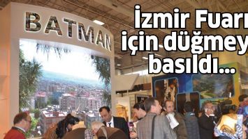 İzmir Fuarı i&ccedil;in d&uuml;ğmeye basıldı&hellip;