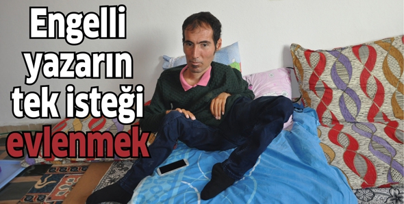Engelli yazarın tek isteği evlenmek