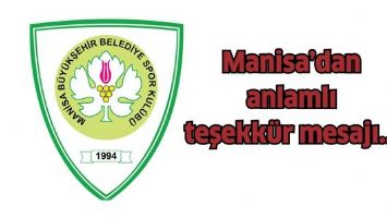 Manisa&rsquo;dan anlamlı teşekk&uuml;r mesajı&hellip;