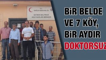 BİR BELDE VE 7 K&Ouml;Y, BİR AYDIR DOKTORSUZ