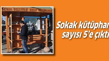 SOKAK K&Uuml;T&Uuml;PHANESİ SAYISI 5&rsquo;E &Ccedil;IKTI&hellip;