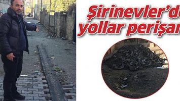 ŞİRİNEVLER&rsquo;DE YOLLAR PERİŞAN&hellip;