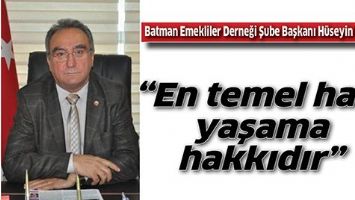 &ldquo;EN TEMEL HAK, YAŞAMA HAKKIDIR&rdquo;