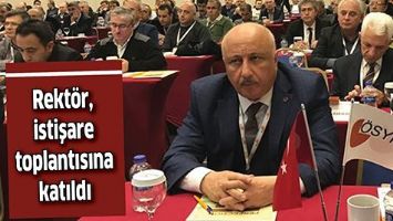 REKT&Ouml;R, İSTİŞARE TOPLANTISINA KATILDI