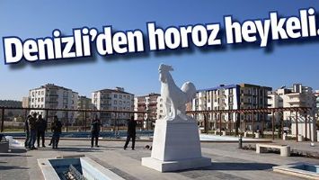 DENİZLİ&rsquo;DEN HOROZ HEYKELİ&hellip;