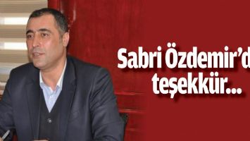 SABRİ &Ouml;ZDEMİR&rsquo;DEN TEŞEKK&Uuml;R...