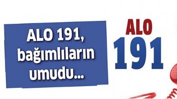 ALO 191, BAĞIMLILARIN UMUDU&hellip;