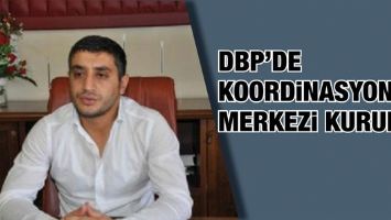 DBP&rsquo;DE KOORDİNASYON MERKEZİ KURULDU&hellip;