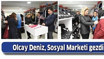 OLCAY DENİZ, SOSYAL MARKETİ GEZDİ