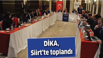 DİKA, SİİRT&rsquo;TE TOPLANDI