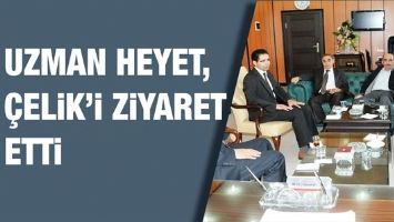 UZMAN HEYET, &Ccedil;ELİK&rsquo;İ ZİYARET ETTİ