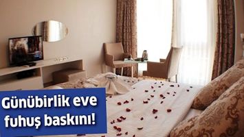G&Uuml;N&Uuml;BİRLİK EVE FUHUŞ BASKINI!
