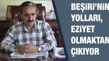 BEŞİRİ&rsquo;NİN YOLLARI, EZİYET OLMAKTAN &Ccedil;IKIYOR