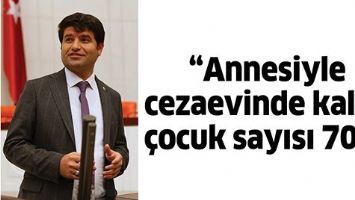 &ldquo;ANNESİYLE CEZAEVİNDE KALAN &Ccedil;OCUK SAYISI 700&rdquo;