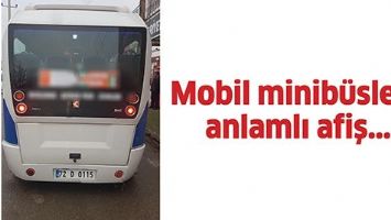 MOBİL MİNİB&Uuml;SLERE ANLAMLI AFİŞ&hellip;