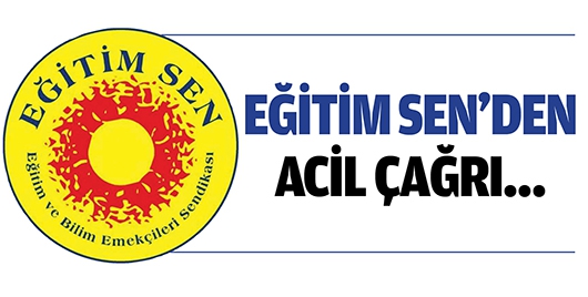 EĞİTİM SEN&rsquo;DEN ACİL &Ccedil;AĞRI&hellip;