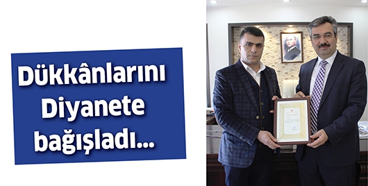 D&Uuml;KK&Acirc;NLARINI DİYANETE BAĞIŞLADI&hellip;