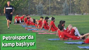 PETROLSPOR&rsquo;DA KAMP BAŞLIYOR
