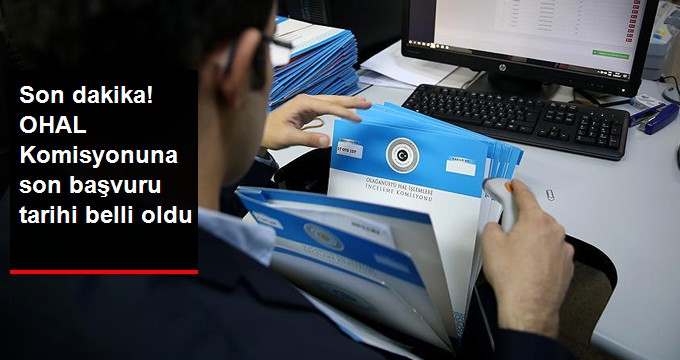 OHAL KOMİSYONUNA SON BAŞVURU TARİHİ BELLİ OLDU