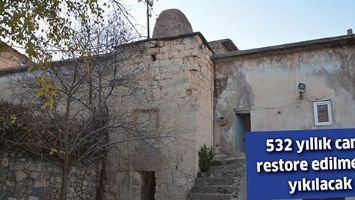 532 YILLIK CAMİ, RESTORE EDİLMEZSE YIKILACAK