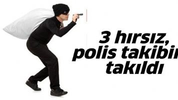 3 HIRSIZ, POLİS TAKİBİNE TAKILDI