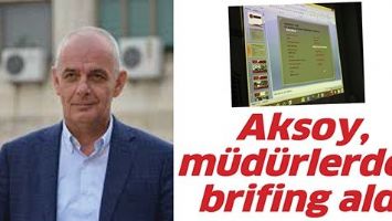 AKSOY, M&Uuml;D&Uuml;RLERDEN BRİFİNG ALDI