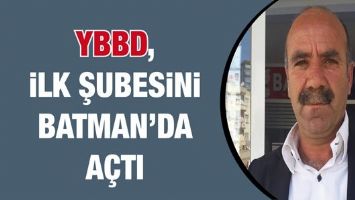 YBBD, İLK ŞUBESİNİ BATMAN&rsquo;DA A&Ccedil;TI