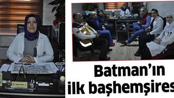 BATMAN&rsquo;IN İLK BAŞHEMŞİRESİ&hellip;