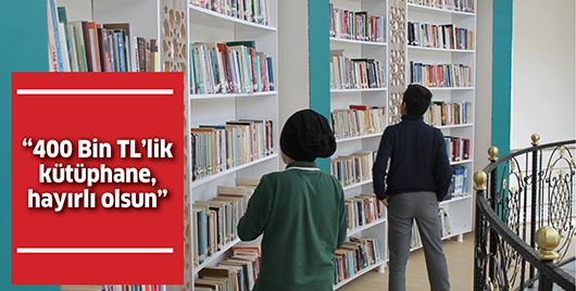 &ldquo;400 Bin TL&rsquo;lik k&uuml;t&uuml;phane, hayırlı olsun&rdquo;