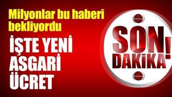 ASGARİ &Uuml;CRET BELLİ OLDU!